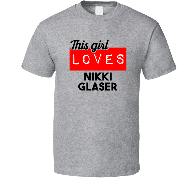 This Girl Loves Nikki Glaser Red Love Cool Stand Up Comedian T Shirt This Girl Loves Nikki Glaser Red Love Cool Stand Up Comedian T Shirt