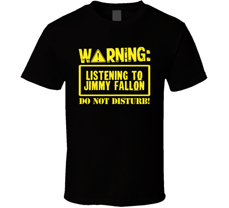 Listening To Jimmy Fallon Do Not Disturb Funny Stand Up Comedian T Shi Listening To Jimmy Fallon Do Not Disturb Funny Stand Up Comedian T Shi