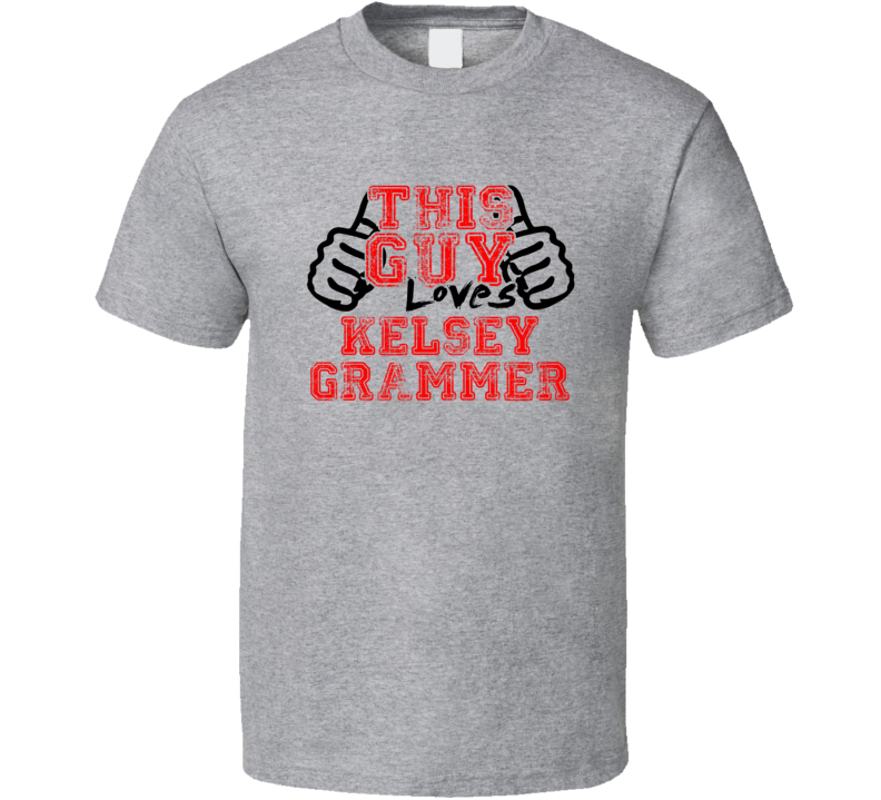 This Guy Loves Kelsey Grammer Thumbs Up Guy Cool Stand Up Comedian T S