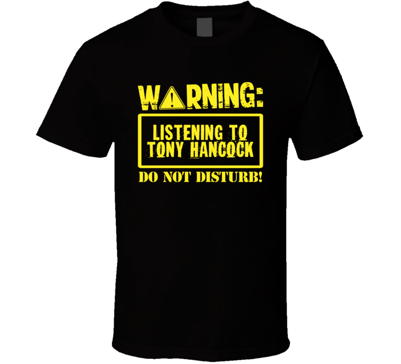 Listening To Tony Hancock Do Not Disturb Funny Stand Up Comedian T Shi