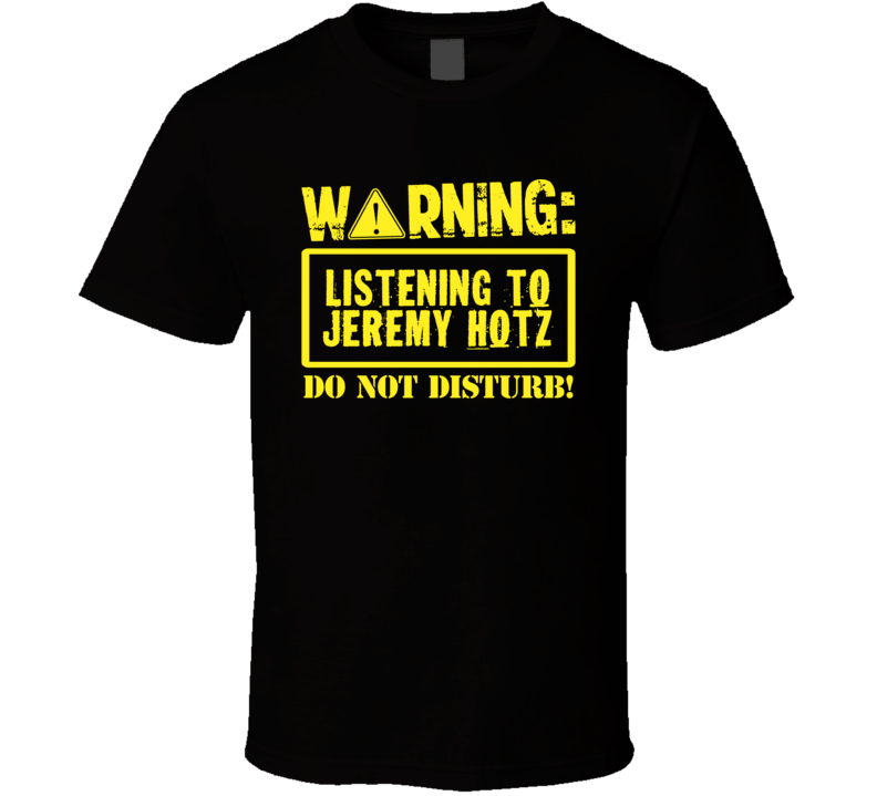 Listening To Jeremy Hotz Do Not Disturb Funny Stand Up Comedian T Shir Listening To Jeremy Hotz Do Not Disturb Funny Stand Up Comedian T Shir