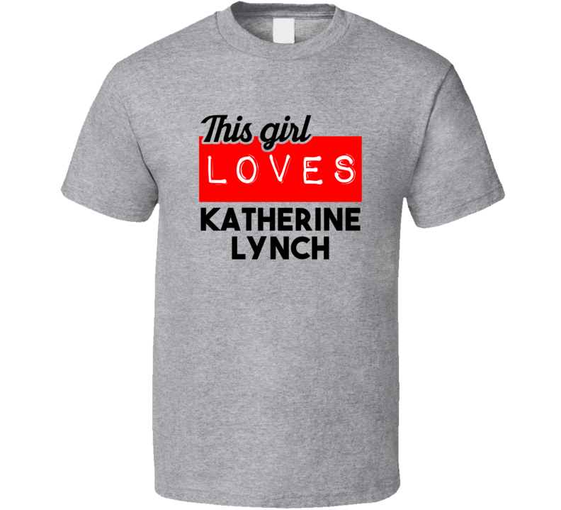 This Girl Loves Katherine Lynch Red Love Cool Stand Up Comedian T Shir This Girl Loves Katherine Lynch Red Love Cool Stand Up Comedian T Shir