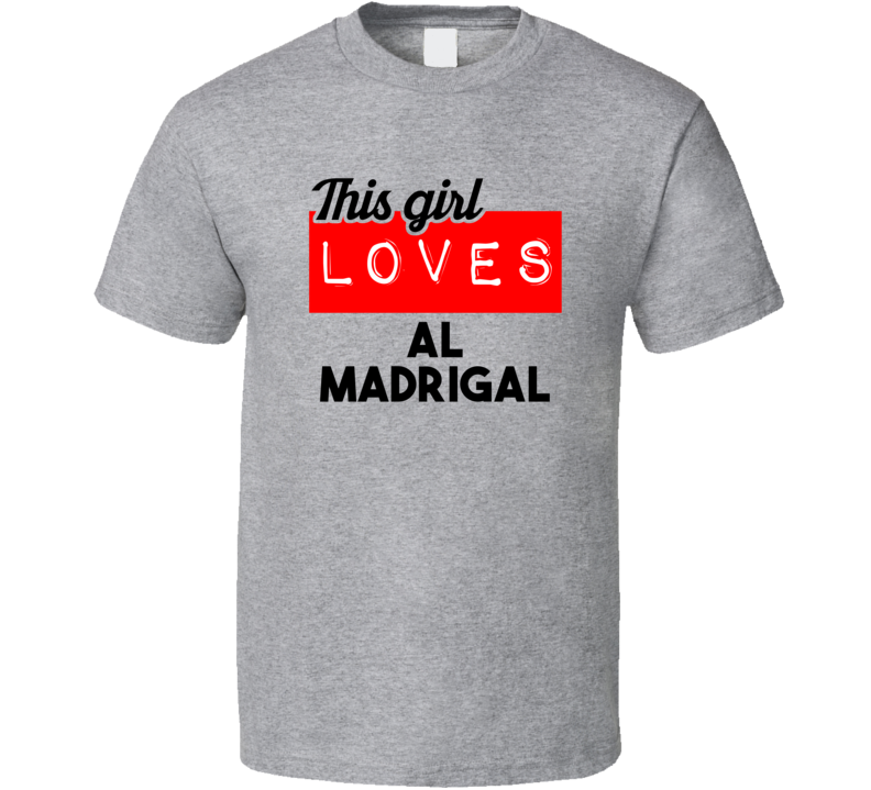 This Girl Loves Al Madrigal Red Love Cool Stand Up Comedian T Shirt