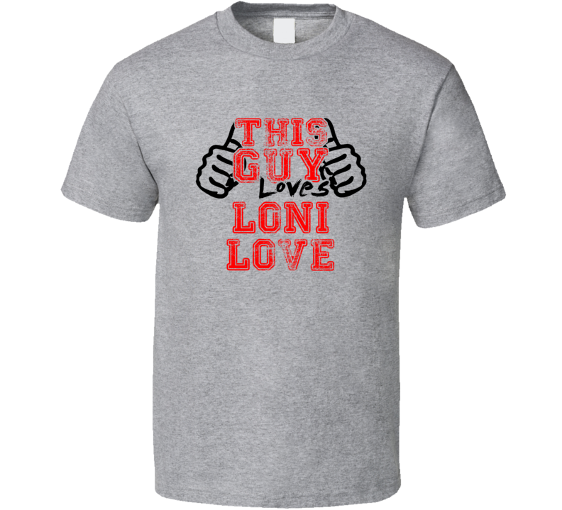 This Guy Loves Loni Love Thumbs Up Guy Cool Stand Up Comedian T Shirt