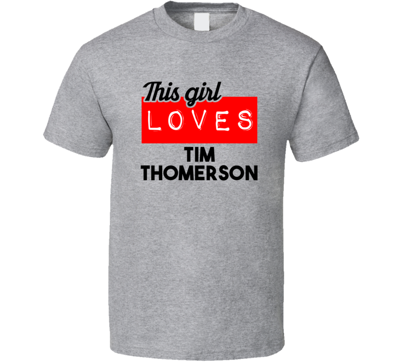 This Girl Loves Tim Thomerson Red Love Cool Stand Up Comedian T Shirt