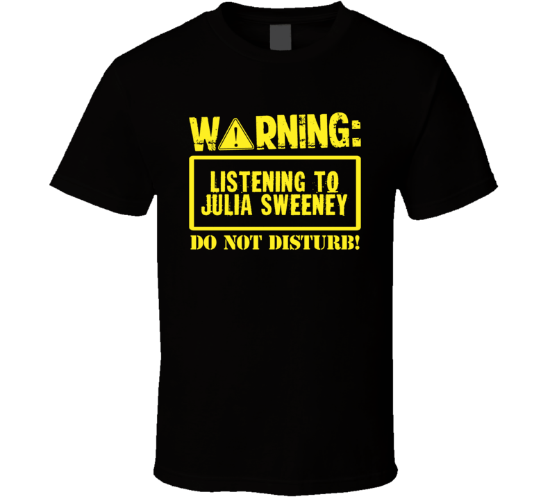 Listening To Julia Sweeney Do Not Disturb Funny Stand Up Comedian T Sh
