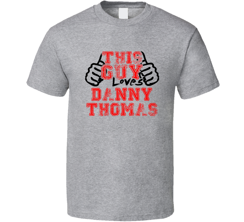 This Guy Loves Danny Thomas Thumbs Up Guy Cool Stand Up Comedian T Shi