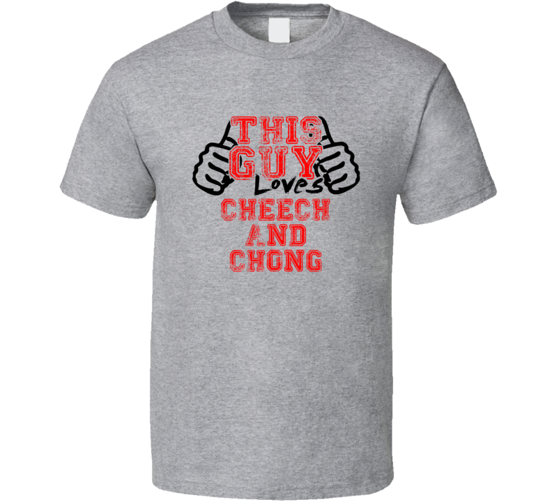 This Guy Loves Cheech And Chong Thumbs Up Guy Cool Stand Up Comedian T This Guy Loves Cheech And Chong Thumbs Up Guy Cool Stand Up Comedian T