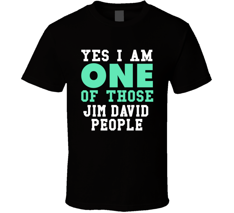 Yes I Am One Of Those Jim David People Stand Up Comedian Comedy T Shir
