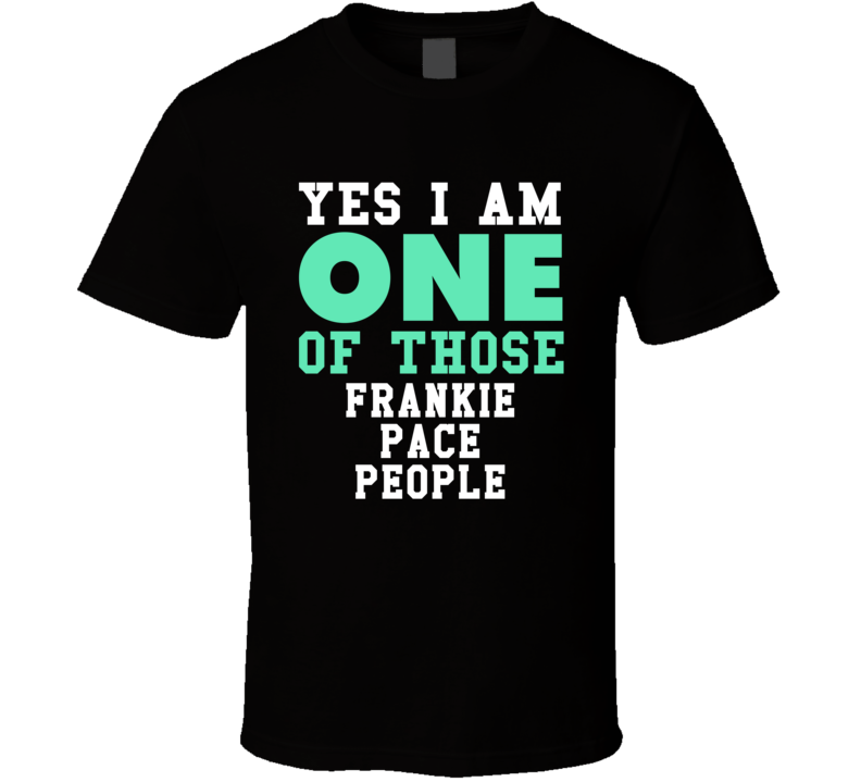 Yes I Am One Of Those Frankie Pace People Stand Up Comedian Comedy T S