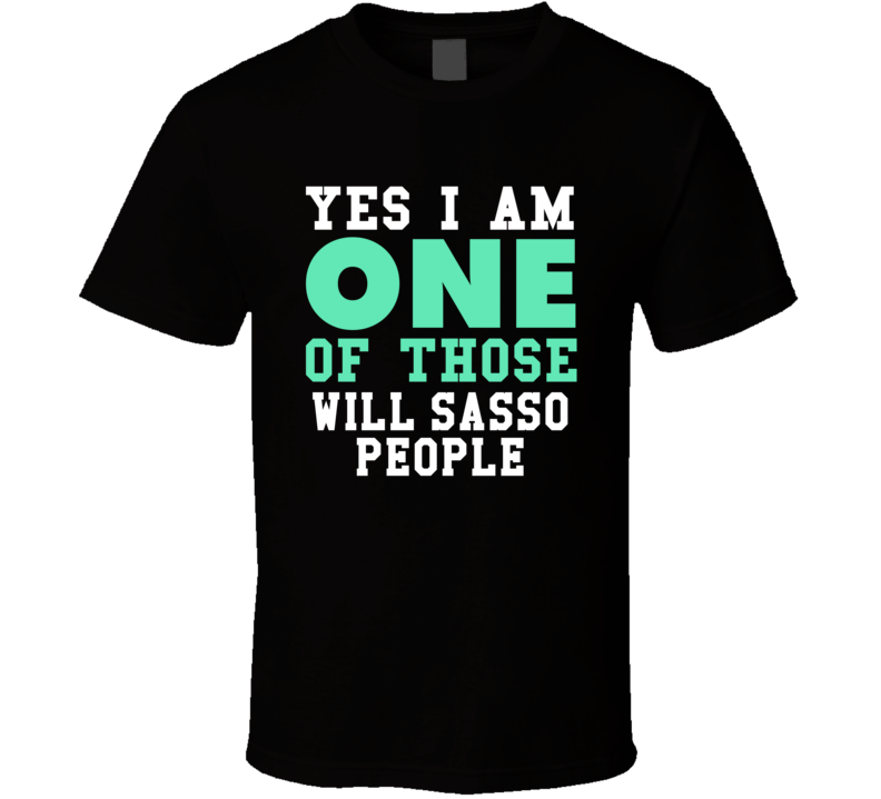 Yes I Am One Of Those Will Sasso People Stand Up Comedian Comedy T Shi Yes I Am One Of Those Will Sasso People Stand Up Comedian Comedy T Shi