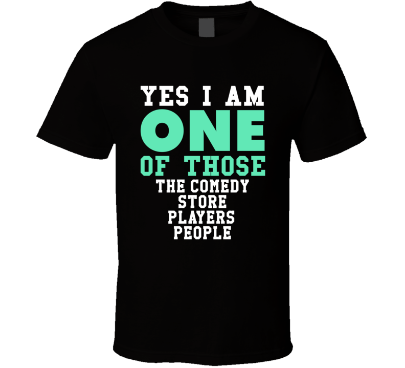 Yes I Am One Of Those The Comedy Store Players People Stand Up Comedia