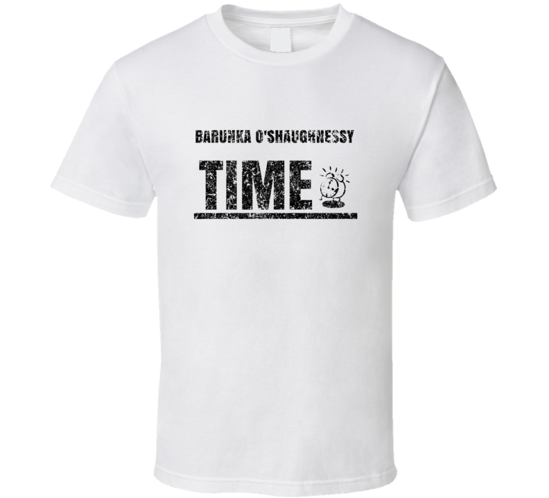 Barunka O'shaughnessy Time Hilarious Comedian Comedy Worn Look Fan T S Barunka O'shaughnessy Time Hilarious Comedian Comedy Worn Look Fan T S