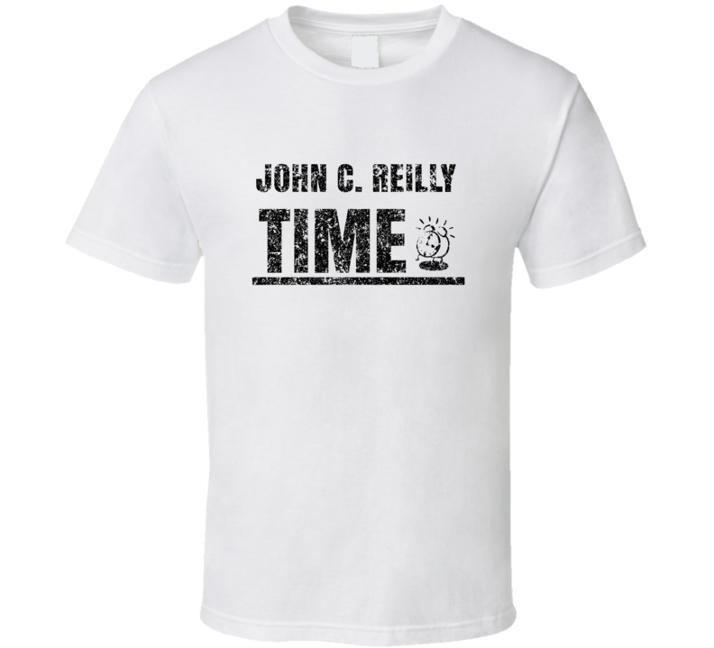 John C Reilly Time Hilarious Comedian Comedy Worn Look Fan T Shirt John C Reilly Time Hilarious Comedian Comedy Worn Look Fan T Shirt