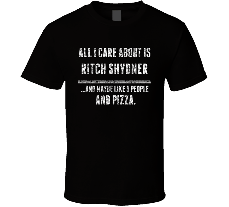 Ritch Shydner All I Care About Comedian Comedy Worn Look Fan T Shirt
