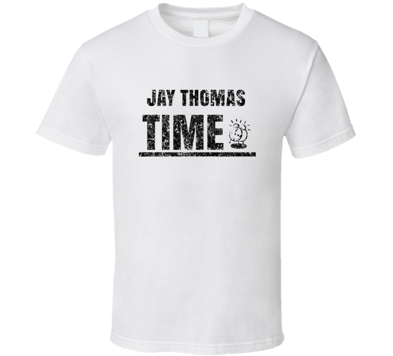 Jay Thomas Time Hilarious Comedian Comedy Worn Look Fan T Shirt Jay Thomas Time Hilarious Comedian Comedy Worn Look Fan T Shirt
