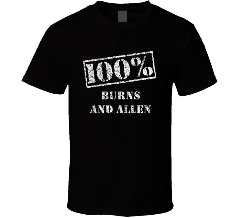 Burns And Allen 100 Percent Comedian Comedy Worn Look Fan T Shirt Burns And Allen 100 Percent Comedian Comedy Worn Look Fan T Shirt