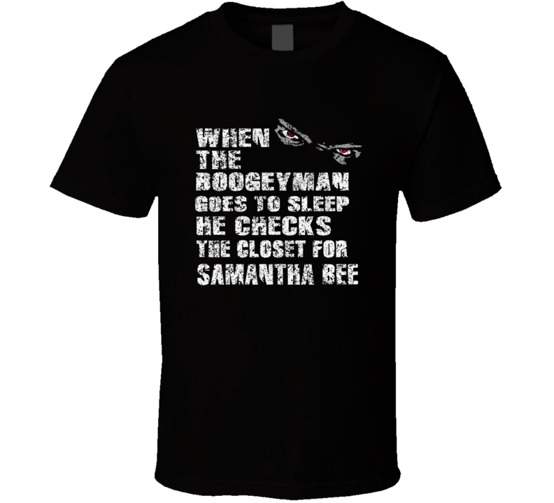 Samantha Bee Boogeyman Hilarious Comedian Comedy Worn Look Cool Fan T Samantha Bee Boogeyman Hilarious Comedian Comedy Worn Look Cool Fan T