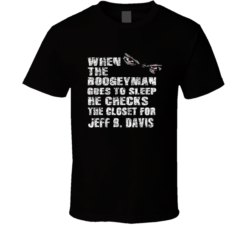 Jeff B Davis Boogeyman Hilarious Comedian Comedy Worn Look Cool Fan T Jeff B Davis Boogeyman Hilarious Comedian Comedy Worn Look Cool Fan T