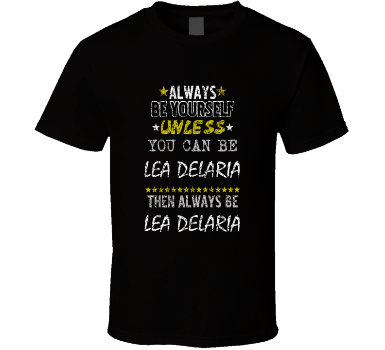 Lea Delaria Always Be Yourself Comedian Comedy Worn Look Cool Fan T Sh Lea Delaria Always Be Yourself Comedian Comedy Worn Look Cool Fan T Sh
