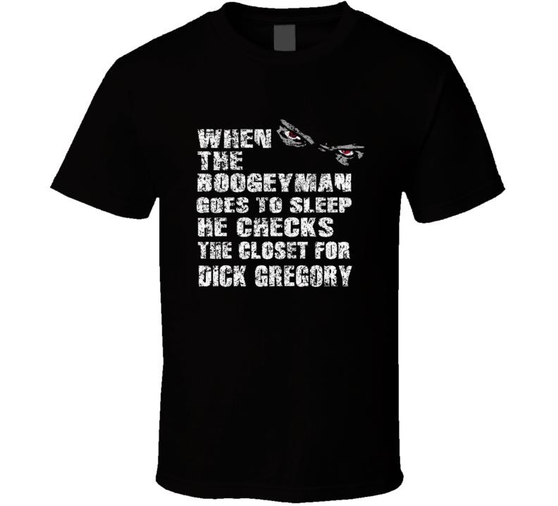 Dick Gregory Boogeyman Hilarious Comedian Comedy Worn Look Cool Fan T Dick Gregory Boogeyman Hilarious Comedian Comedy Worn Look Cool Fan T