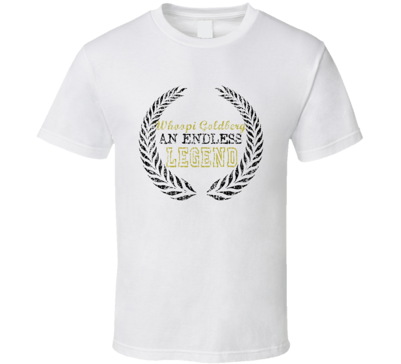 Endless Legend Whoopi Goldberg Comedian Comedy Worn Look Cool Fan T Sh Endless Legend Whoopi Goldberg Comedian Comedy Worn Look Cool Fan T Sh