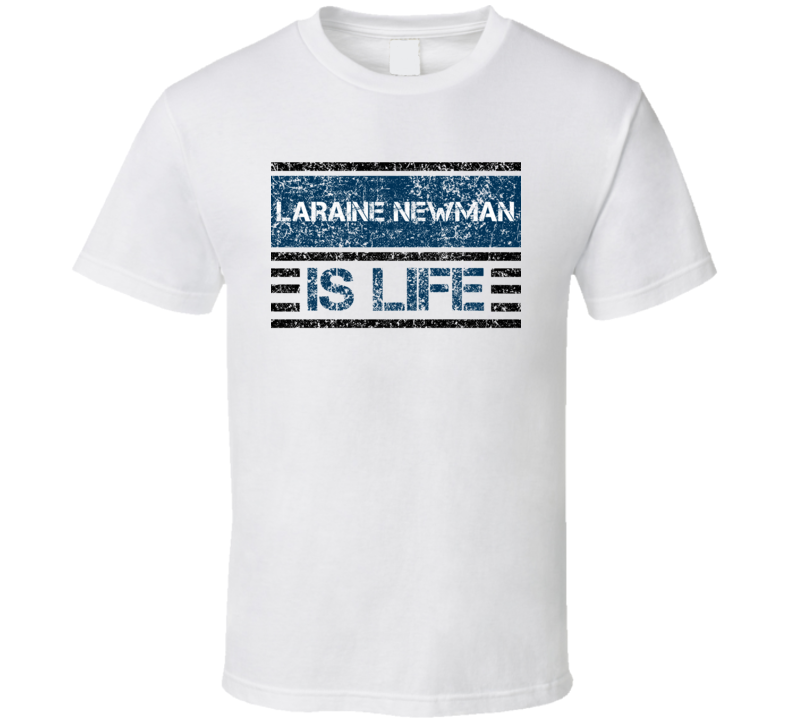 Laraine Newman Is Life Comedian Comedy Worn Look Cool Fan T Shirt Laraine Newman Is Life Comedian Comedy Worn Look Cool Fan T Shirt