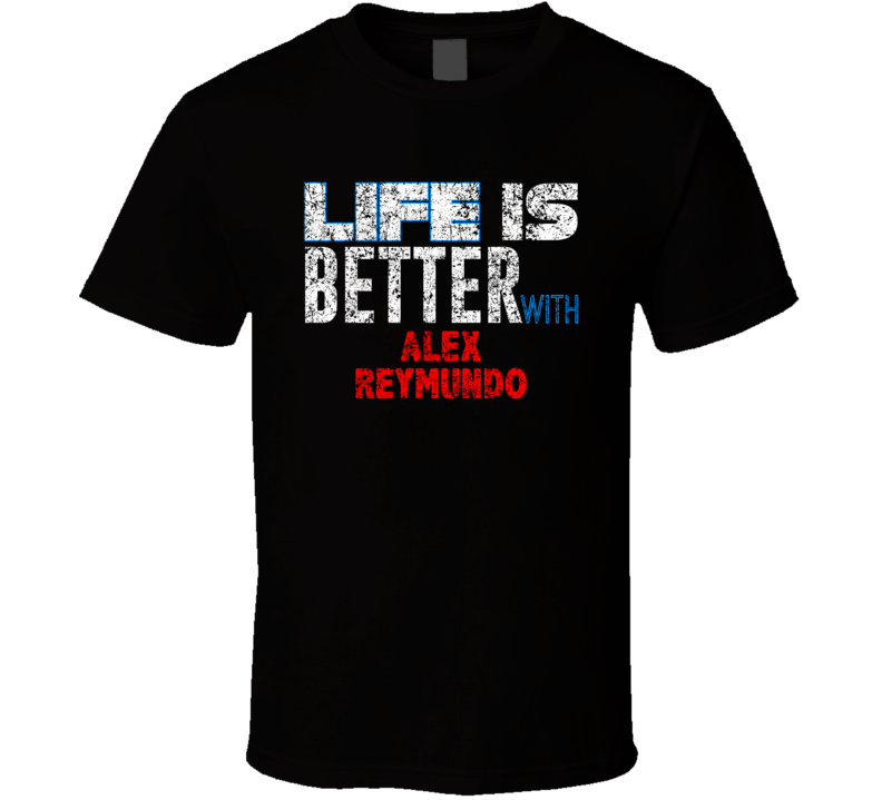 Life Is Better With Alex Reymundo Comedian Comedy Worn Look Cool Fan T Life Is Better With Alex Reymundo Comedian Comedy Worn Look Cool Fan T