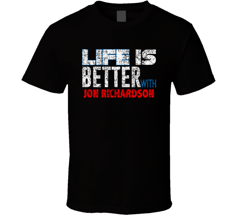 Life Is Better With Jon Richardson Comedian Comedy Worn Look Cool Fan Life Is Better With Jon Richardson Comedian Comedy Worn Look Cool Fan