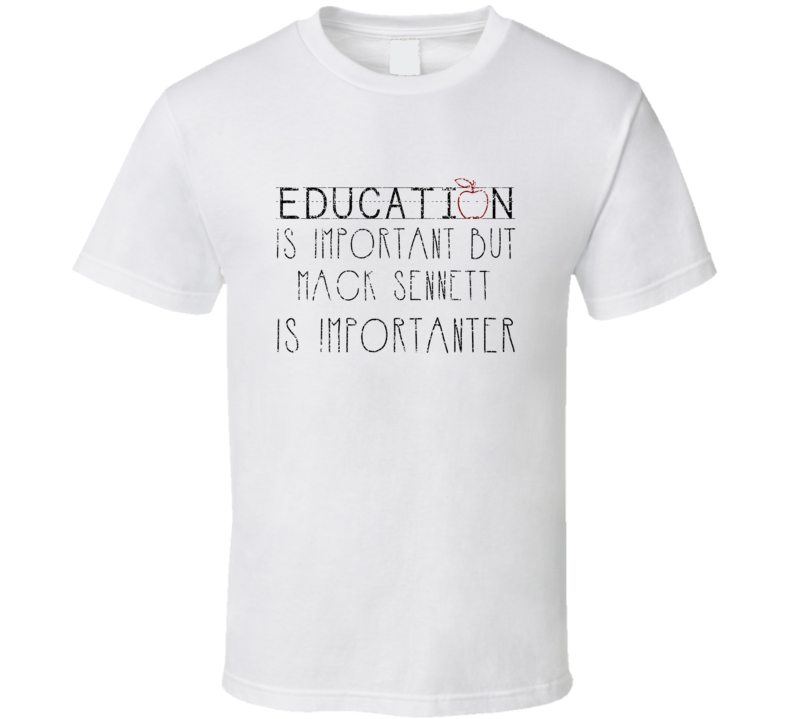 Mack Sennett Is Importanter Comedian Comedy Worn Look Cool Fan T Shirt Mack Sennett Is Importanter Comedian Comedy Worn Look Cool Fan T Shirt