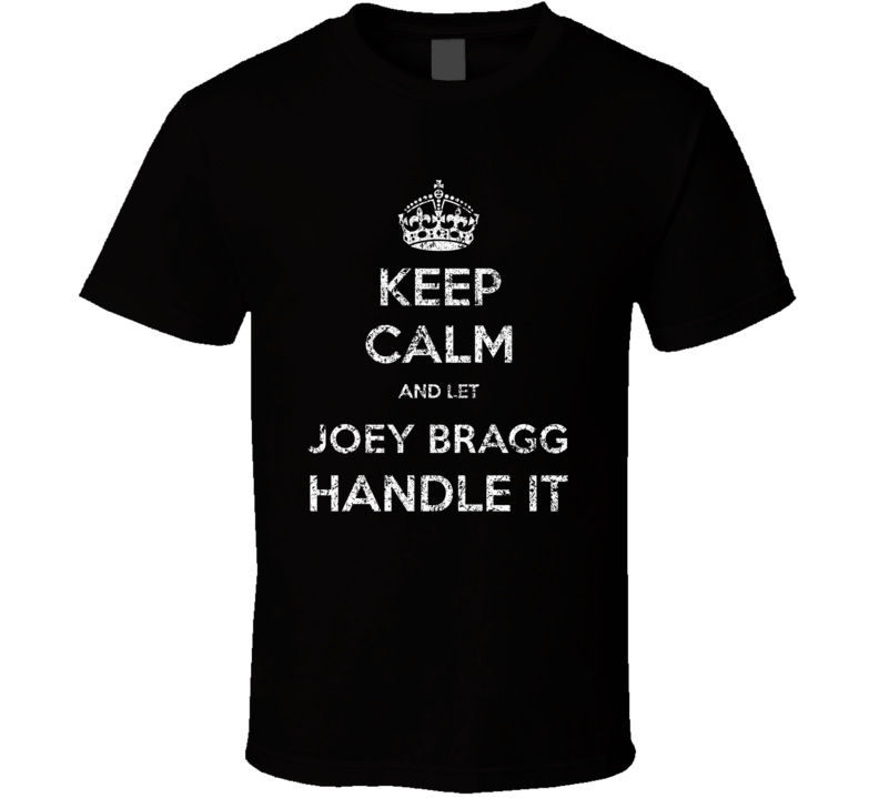 Keep Calm And Let Joey Bragg Handle It Comedian Comedy Worn Look Cool 