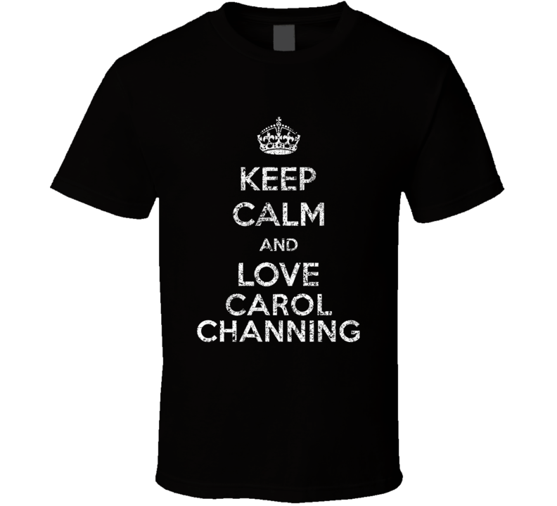 Keep Calm And Love Carol Channing Comedian Comedy Worn Look Cool Fan T Keep Calm And Love Carol Channing Comedian Comedy Worn Look Cool Fan T
