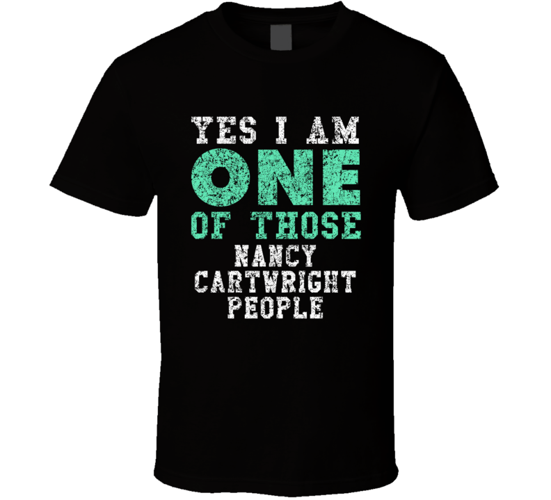 Yes I Am One Of Those Nancy Cartwright People Comedian Comedy Worn Loo