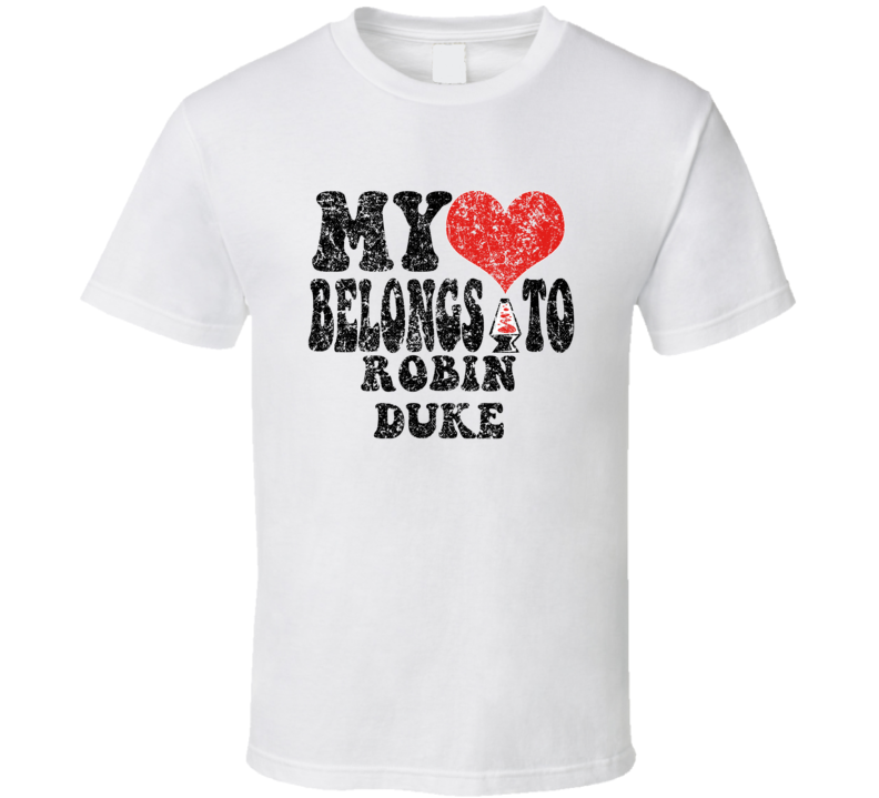 My Heart Belongs To Robin Duke Comedian Comedy Worn Look Cool Fan T Sh My Heart Belongs To Robin Duke Comedian Comedy Worn Look Cool Fan T Sh