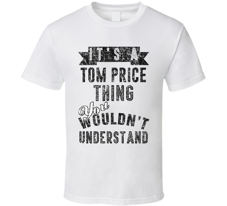 It's A Tom Price Thing You Wouldn't Understand Comedian Funny Cool Fan