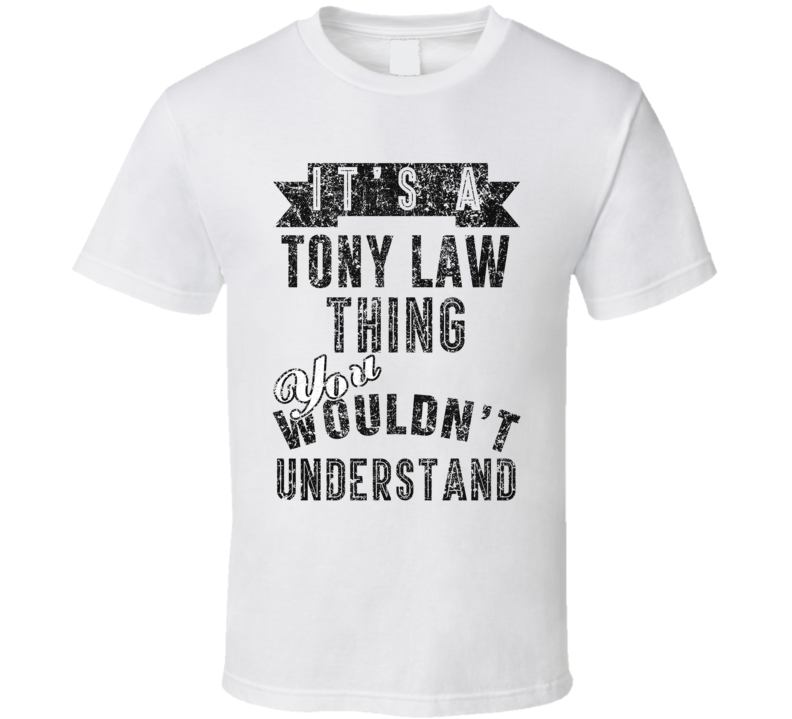 It's A Tony Law Thing You Wouldn't Understand Comedian Funny Cool Fan 