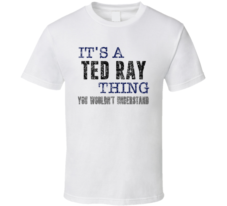 It's A Ted Ray Thing You Wouldn't Understand Comedian Comedy Cool Fan 