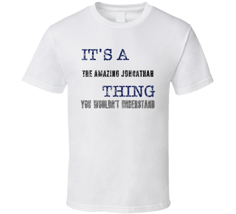 It's A The Amazing Johnathan Thing You Wouldn't Understand Comedian Co