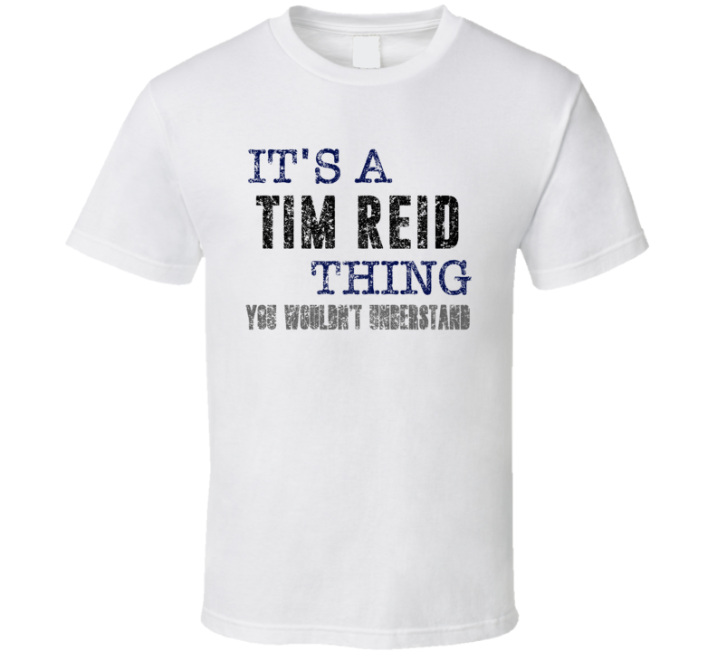 It's A Tim Reid Thing You Wouldn't Understand Comedian Comedy Cool Fan