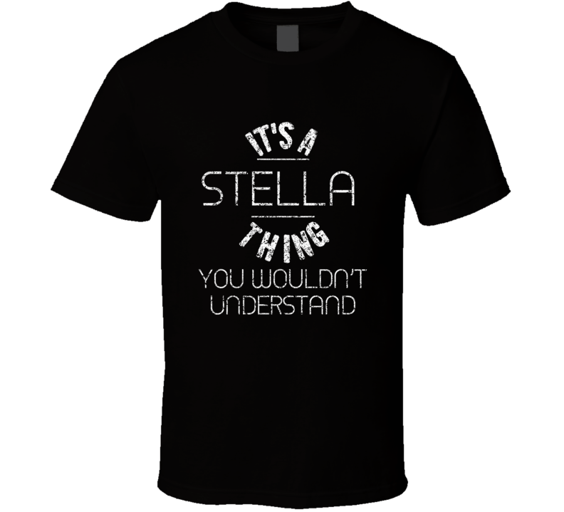 It's A Stella Thing You Wouldn't Understand Comedian Worn Look Cool Fa