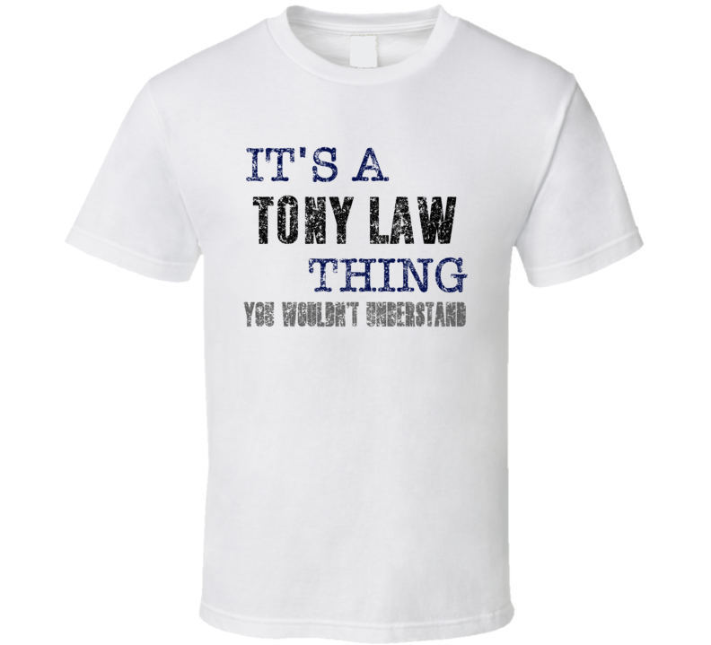 It's A Tony Law Thing You Wouldn't Understand Comedian Comedy Cool Fan