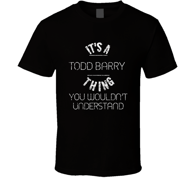 It's A Todd Barry Thing You Wouldn't Understand Comedian Worn Look Coo