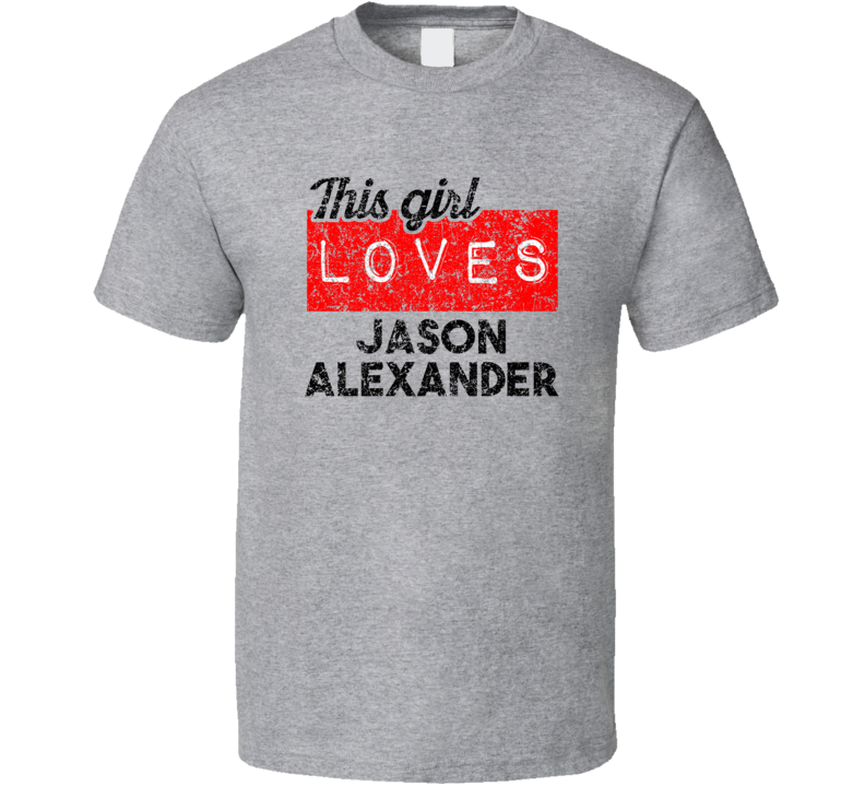 This Girl Loves Jason Alexander Red Love Comedian Comedy Fan Worn Look