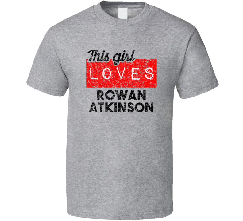 This Girl Loves Rowan Atkinson Red Love Comedian Comedy Fan Worn Look 