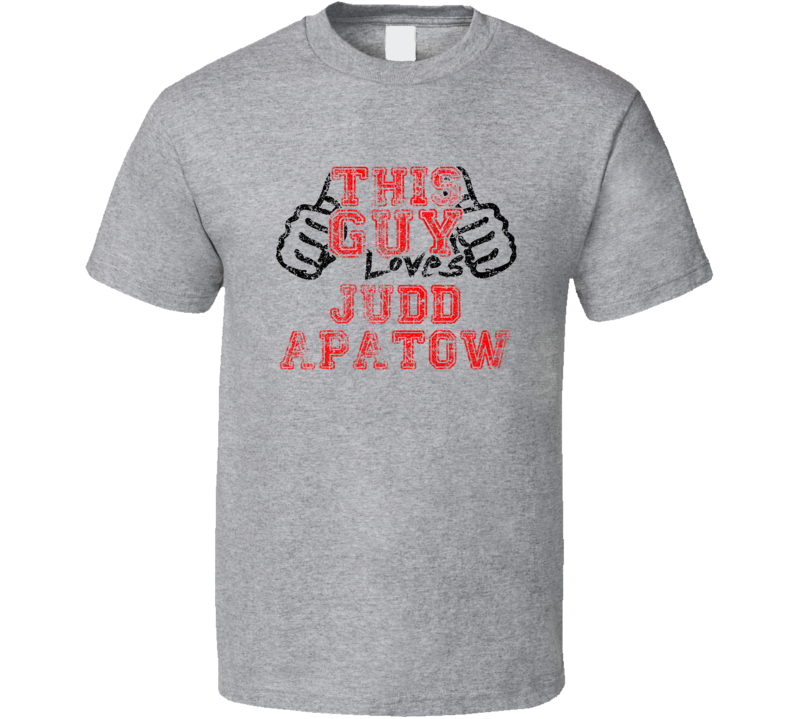 This Guy Loves Judd Apatow Comedian Comedy Worn Look Cool Fan T Shirt