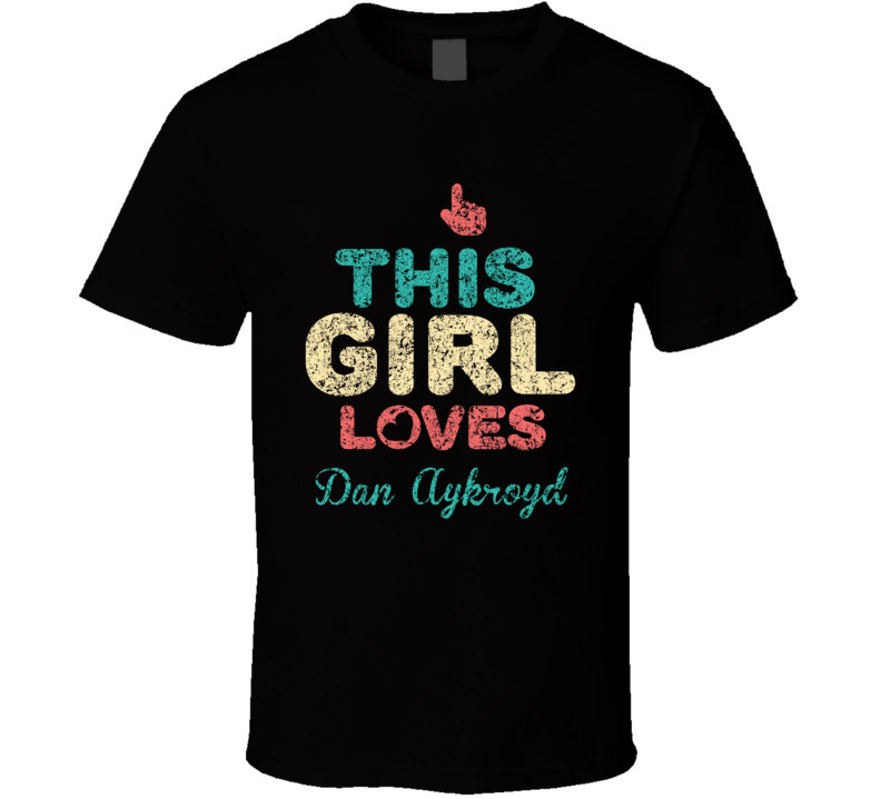 This Girl Loves Dan Aykroyd Thumbs Love Fan Comedian Comedy Worn Look 