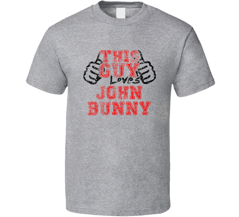 This Guy Loves John Bunny Comedian Comedy Worn Look Cool Fan T Shirt