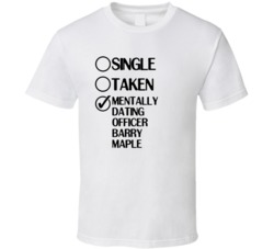 Single Taken Dating Officer Barry Maple Pretty Little Liars T Shirt