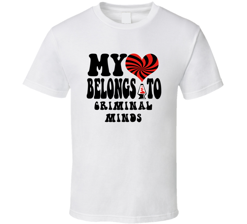 My Heart Belongs To Criminal Minds Tv T Shirt My Heart Belongs To Criminal Minds Tv T Shirt