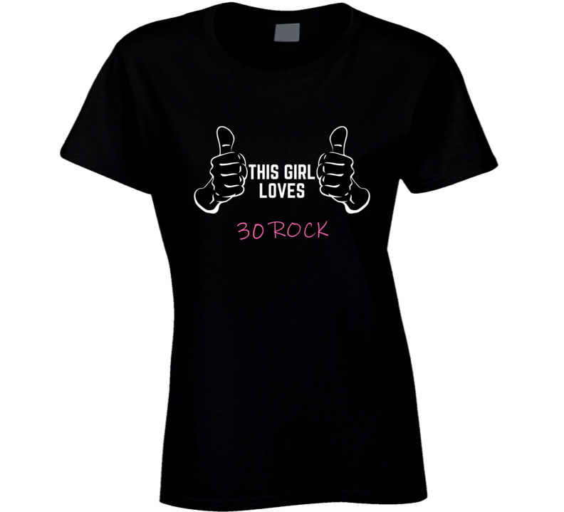 This Girl Loves 30 Rock Favorite Tv Show Tevelvision Program Lover Funny Gift Cool Fan T Shirt